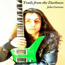 John Cutrone : Trails from the Darkness